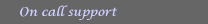 On call support