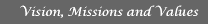 Vision, Missions and Values